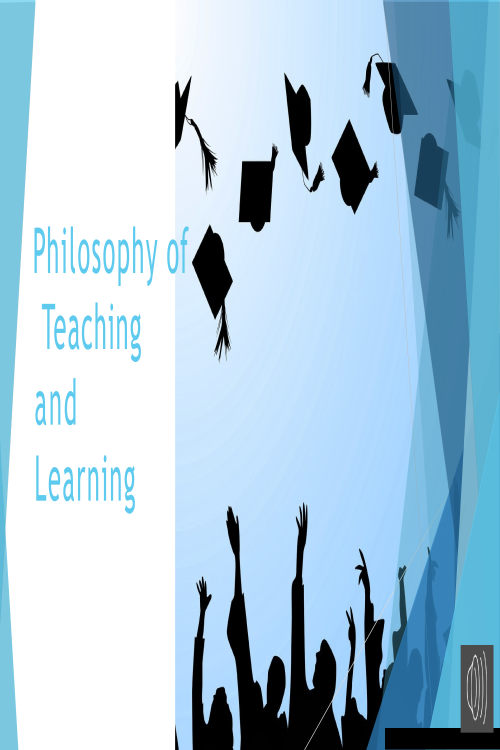 Philosophy of Teaching and Learning; I Believe That Everyone Can Learn